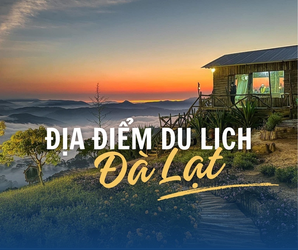 Review Những Điểm Tham Quan Đẹp Và Hot Nhất Tại Đà Lạt