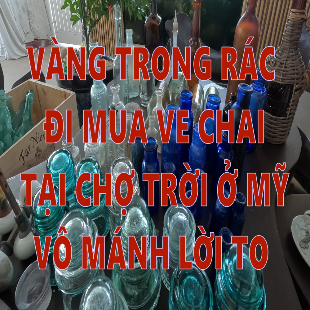ĐI MUA VE CHAI TẠI CHỢ TRỜI MỸ. CHAI THỦY TINH XƯA CỔ