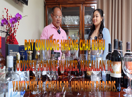 DẠY CON UỐNG RƯỢU ODYSSEY JOHNNIE WALKER, MACALLAN 18, YAMAZAKI 18, CHIVAS 38. HENNESSY PARADIS