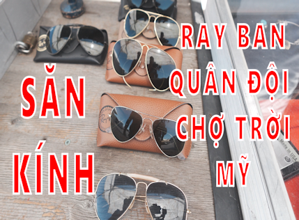 SĂN KÍNH RAY BAN QUÂN ĐỘI TẠI CHỢ TRỜI MỸ