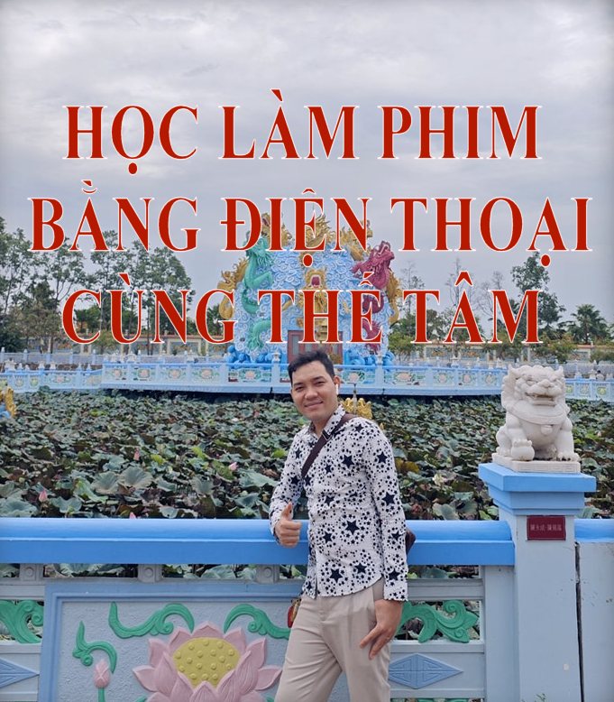 Hướng Dẫn Quay Phim Trên Điện Thoại - Chỉnh Sửa Hoàn Thành Video